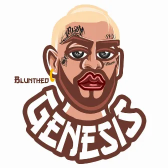 GENESIS by Blunthed