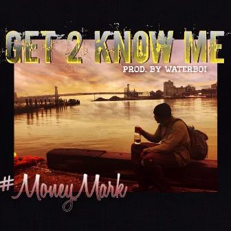 Get 2 Know Me by Money Mark