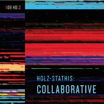 Holz-Stathis: Collaborative by Bob Holz