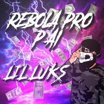 Rebola pro Pai by Lil Luks