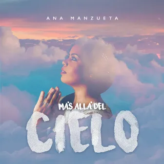 Más Allá del Cielo by Ana Manzueta