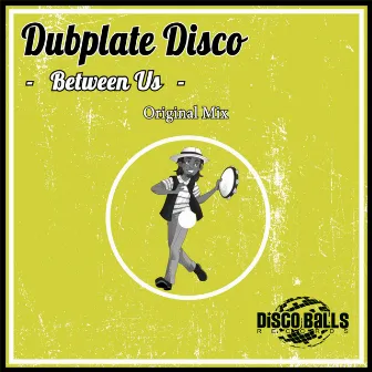 Between Us by Dubplate Disco