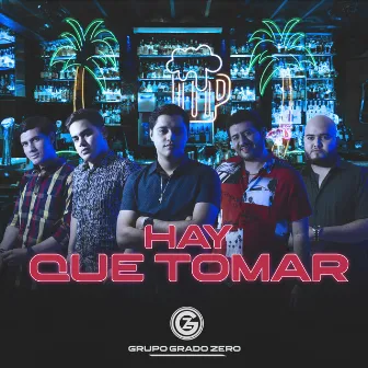 Hay Que Tomar by Grupo Grado Zero