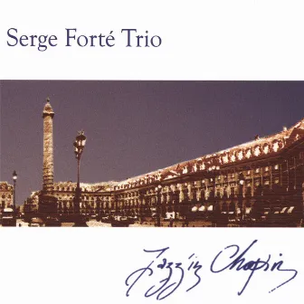 Jazz'in Chopin by Serge Forté Trio