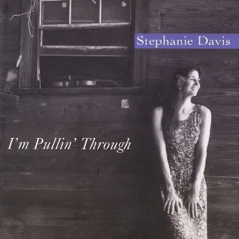 I'm Pullin' Through by Stephanie Davis