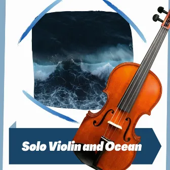 Solo Violin and Ocean by Violin Music