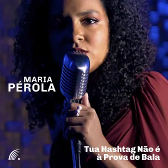 Tua Hashtag Não É À Prova de Bala by Maria Pérola