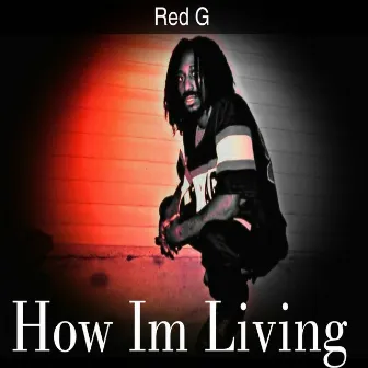 How Im Living by Red G