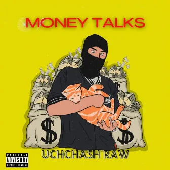 Money Talks by UCHCHASH RAW