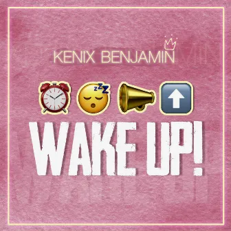 Wake Up by Kenix Benjamin