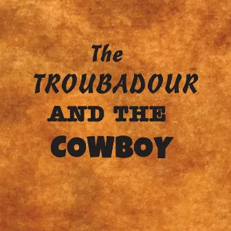 The Troubadour and the Cowboy by Al Globekar