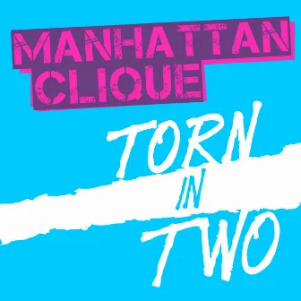 Torn in Two by Manhattan Clique