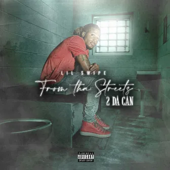 From Tha Streets 2 Da Can by Lil Swipe