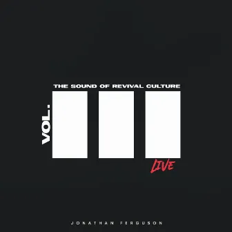 The Sound of Revival Culture, Vol. 3 (Live) by Jonathan Ferguson