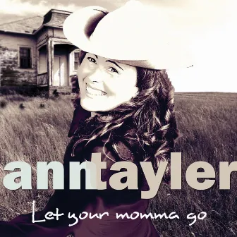 Let Your Momma Go by Ann Tayler