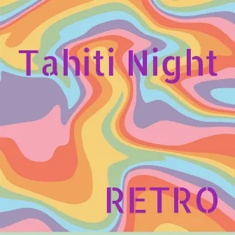 Tahiti Night by RETRO