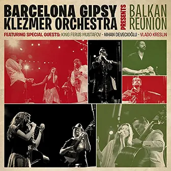 Balkan Reunion by Barcelona Gipsy Klezmer Orchestra