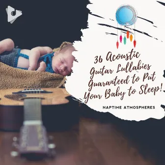 36 Acoustic Guitar Lullabies Guaranteed to Put Your Baby to Sleep! by Naptime Atmospheres