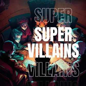 Supervillains by SUPAHMAHN