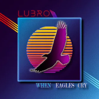 When Eagles Cry by Lübro