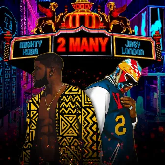 2 MANY by Mighty Koba