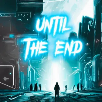 Until The End by Jde