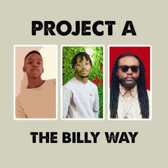 Project A(The Billy Way) by Richard Billy