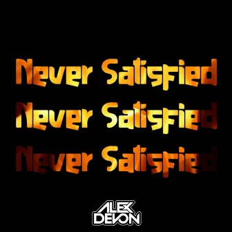 Never Satisfied by Alex Devon