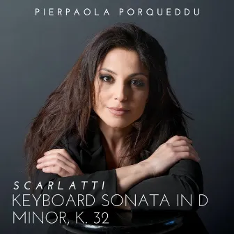 Scarlatti: Keyboard Sonata in D Minor, K. 32 by Pierpaola Porqueddu