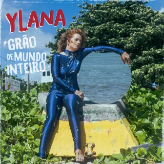 Grão de Mundo Inteiro by Ylana