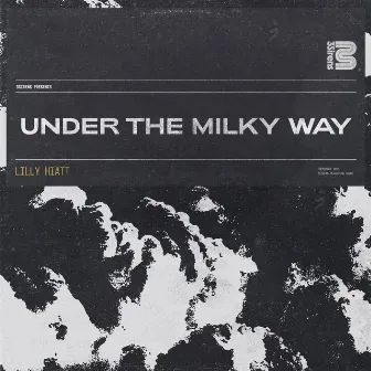 Under the Milky Way by Lilly Hiatt