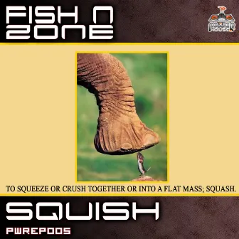 Squish by Fish N Zone