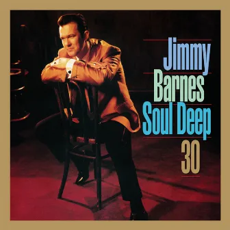 Soul Deep 30 (Deluxe Edition) by Jimmy Barnes