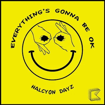 Everything's Gonna Be Ok by Halcyon Dayz