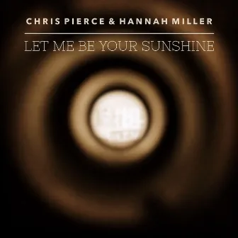 Let Me Be Your Sunshine by Hannah Miller