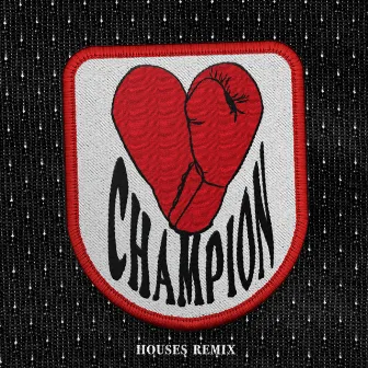 CHAMPION (Houses Remix) by Houses