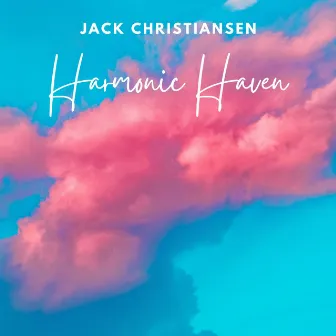 Harmonic Haven by Jack Christiansen