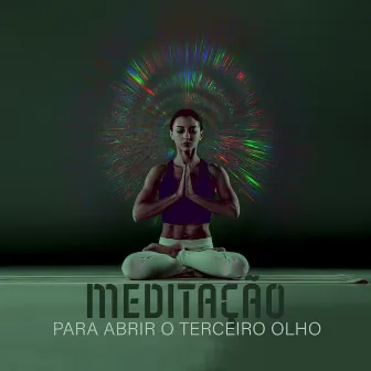 Meditação para Abrir o Terceiro Olho by Meditação de Cura