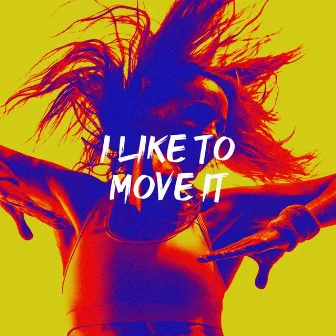 I Like to Move It by Unknown Artist