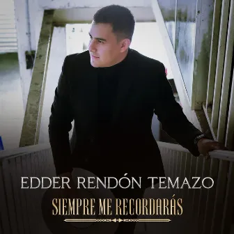 Siempre Me Recordaras by Edder Rendon Temazo