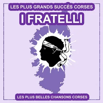 Les plus belles chansons corses (Les plus grands succès corses) by I Fratelli