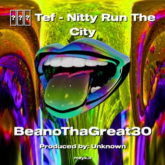 Nitty Run The City by BeanoThaGreat30