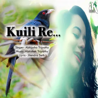 Kuili Re by Abhipsha Tripathy