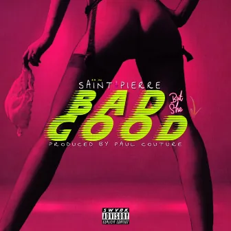 Bad but She Good by Saint Pierre