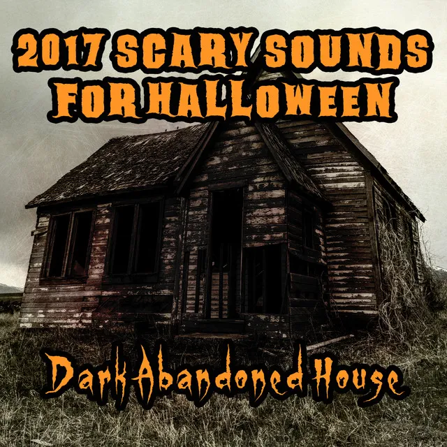 2017 Scary Sounds for Halloween (Dark Abandoned House, Horror Music, Creepy Baby Crying, Scary Screaming, Spooky Laugh, Cracking Door)