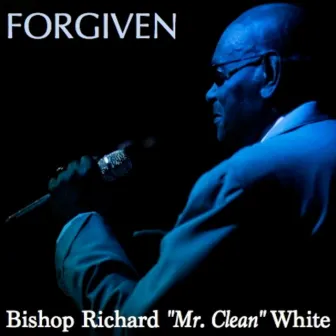 Forgiven - Single by Bishop Richard 