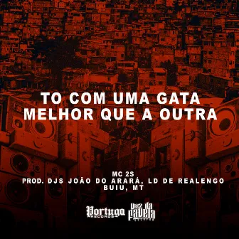 To Com uma Gata Melhor Que a Outra by DJ João Do Arará