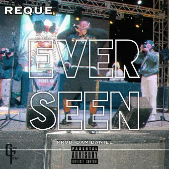 Ever Seen by Reque