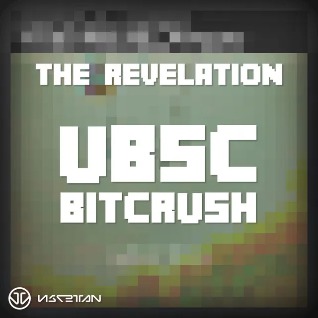 The Revelation (UBSC Bitcrush)