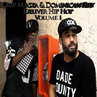 Grip Masta & Dominican Rey Deliver Hip Hop, Vol. 1 by Dominican Rey